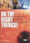 Image for Do the right things!  : a practical handbook to ethical living