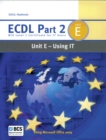 Image for ECDL part 2  : BCS level 2 certificate for IT usersUnit E: Using IT