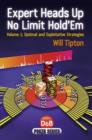 Image for Expert heads up no limit hold&#39;emVolume 1,: Optimal and exploitative strategies : v. 1