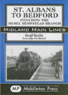 Image for St Albans to Bedford : Including the Hemel Hempstead Branch