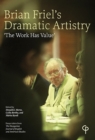 Image for Brian Friel&#39;s Dramatic Artistry : The Work Has Value - Essays Taken from the &quot;Hungarian Journal of English and American Studies&quot;