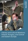Image for Literary and cultural relations: Ireland, Hungary, and Central and Eastern Europe