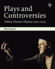 Image for Plays and controversies: Abbey Theatre diaries 2000-2005
