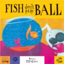 Image for Fish Dont Play Ball