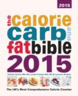 Image for The Calorie, Carb and Fat Bible : The UK&#39;s Most Comprehensive Calorie Counter