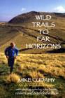 Image for Wild Trails to Far Horizons : An Ultra-distrance Runner