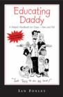 Image for Educating Daddy : A Helpful Handbook for Dads New and Old