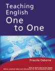 Image for Teaching English One to One : How to Teach One to One Classes - For the Professional English Language Teacher