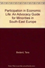 Image for Participation in Economic Life : An Advocacy Guide for Minorities in South-East Europe