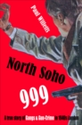 Image for North Soho 999  : a true story of gangs and gun-crime in 1940s London