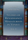 Image for Studies of Renaissance Miniaturists in Venice. Vol 1