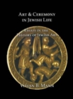Image for Art and Ceremony in Jewish Life