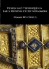 Image for Design and techniques in early medieval Celtic metalwork
