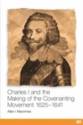 Image for Charles I and the Making of Covenanting