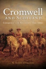 Image for Cromwell and Scotland  : conquest and religion, 1650-1660