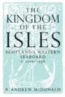 Image for Kingdom of the isles  : Scotland&#39;s western seaboard, c.1100-c.1336