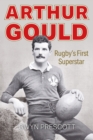 Image for Arthur Gould: Rugby&#39;s First Superstar