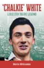 Image for &#39;Chalkie&#39; White: Leicester Tigers Legend