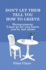 Image for Don&#39;t Let Them Tell You How To Grieve