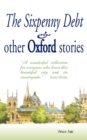 Image for The Sixpenny Debt And Other Oxford Stories