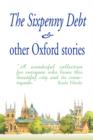 Image for The Sixpenny Debt &amp; Other Oxford Stories