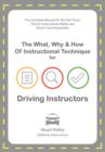 Image for The What, Why &amp; How of Instructional Technique for Driving Instructors