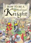 Image for How to be a Medieval Knight