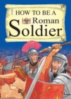 Image for How To Be A Roman Soldier