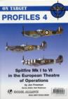 Image for On-target Profile No 4 : Spitfires Mk 1-6 in the European Theatre of Operations : No. 4