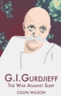 Image for G.I. Gurdjieff : The War Against Sleep