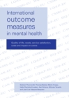 Image for International outcome measures in mental health  : quality of life, needs, service satisfaction, costs and impact on carers