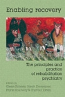 Image for Enabling Recovery : The Principles and Practice of Rehabilitation Psychiatry