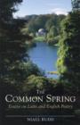 Image for The Common Spring : Essays on Latin and English Poetry