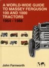 Image for A world-wide guide to Massey Ferguson 100 and 1000 tractors  : 1964-1988