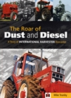 Image for The roar of dust and diesel  : a story of International Harvester, Doncaster