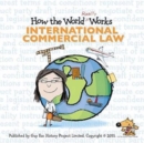 Image for How the World Really Works: International Commercial Law