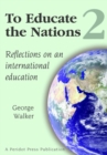 Image for To Educate the Nations: Reflections on an International Education: v. 2