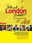 Image for Which London school? and the South-East 2006/2007  : everything you need to know about independent schooling in London and the South-East