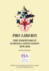 Image for Pro Liberis  : the Independent Schools Association 1878-2010