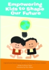 Image for Empowering Kids to Shape Our Future: Inspirational Global Issues Lessons for Primary School Children