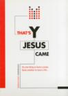 Image for THATS Y JESUS CAME