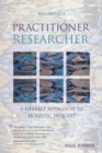 Image for Becoming a practitioner researcher  : a Gestalt approach to holistic inquiry