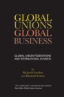 Image for Global unions, global business  : global unions federations and international business