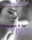 Image for How was it for you?  : Anne Hooper&#39;s guide to making sex much, much better
