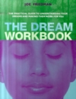 Image for The dream workbook  : the practical guide to understanding your dreams and making them work for you