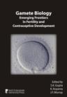Image for Gamete Biology : Emerging Frontiers in Fertility and Contraceptive Development : Pt. 63 : Society for Reproduction and Fertility
