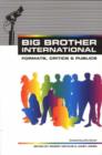 Image for Big brother international  : format, critics and publics