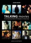 Image for Talking movies  : contemporary world filmmakers in interview