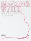 Image for Making stuff  : an alternative craft book