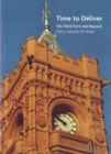 Image for Time to Deliver : The Third Term and Beyond, Policy Options for Wales